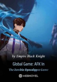 Global Game: AFK In The Zombie Apocalypse Game Novel-gate