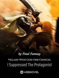 Villain: With supreme-ruler-tier Choices, I Suppressed The Protagonist novel