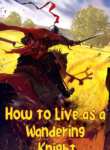 How to Live as a Wandering Knight